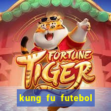 kung fu futebol clube dublado online